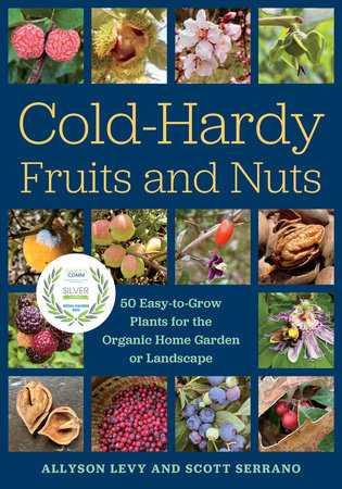 Cold-Hardy Fruits and Nuts By Allyson Levy and Scott Serrano